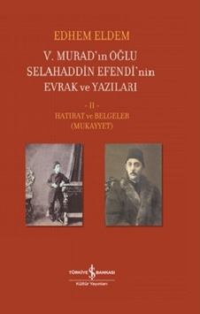 V.Murad In Oğlu Selahaddin Efendi Nin Evrak Ve Yazıları Ii Cilt