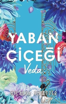 Yaban Çiçegi Veda - Micalea Smeltzer - Ren Kitap Yaban Çiçegi Veda - Micalea Smeltzer - Ren Kitap