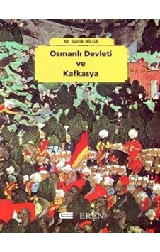 Osmanlı Devleti ve Kafkasya - Eren Yayıncılık Osmanlı Devleti ve Kafkasya - Eren Yayıncılık