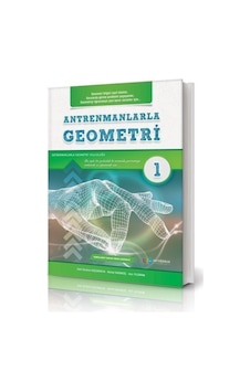 Antrenmanlarla Geometri 1- Birinci Kitap. Antrenman Yayınları