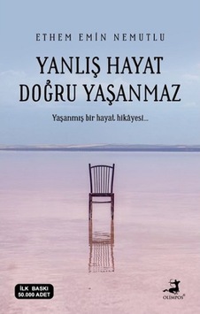 Yanlış Hayat Doğru Yaşanmaz - Ethem Emin Nemutlu - Olimpos Yayınları Yanlış Hayat Doğru Yaşanmaz - Ethem Emin Nemutlu - Olimpos Yayınları