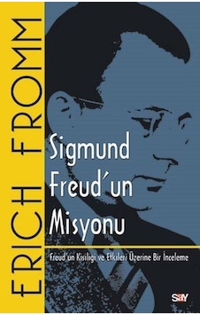 Sigmund Freudun Misyonu - Erich Fromm - Say Yayınları