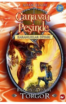 Canavar Peşinde 13 - Boğa Adam Torgor - Adam Blade - Beyaz Balina Yayınları Canavar Peşinde 13 - Boğa Adam Torgor - Adam Blade - Beyaz Balina Yayınları