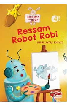 Ressam Robot Robi - Nalan Aktaş Sönmez - Çilek Kitaplar