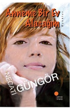 Anneme Bir Ev Alacağım - Necati  Güngör