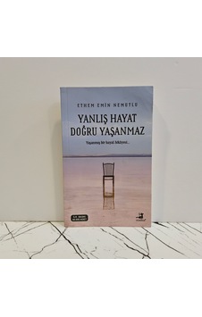 Yanlış Hayat Doğru Yaşanmaz Ethem Emin Nemutlu Yanlış Hayat Doğru Yaşanmaz Ethem Emin Nemutlu