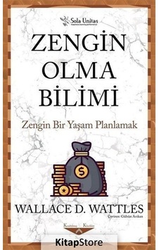 Zengin Olma Bilimi - Wallace D. Wattles N11.4703 Zengin Olma Bilimi - Wallace D. Wattles N11.4703