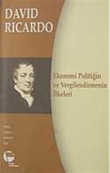 Ekonomi Politiğin Ve Vergilendirmenin Ilkeleri - David Ricardo Ekonomi Politiğin Ve Vergilendirmenin Ilkeleri - David Ricardo