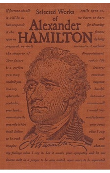 Selected Works Of Alexander Hamilton Selected Works Of Alexander Hamilton