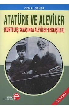 Atatürk ve Aleviler (Kurtuluş Savaşında Aleviler - Bektaşiler) - Cemal Şener - Etik Yayınları
