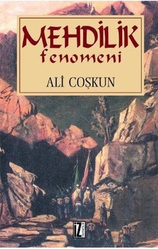 Mehdilik Fenomeni - Ali Çoşkun - İz Yayıncılık Mehdilik Fenomeni - Ali Çoşkun - İz Yayıncılık