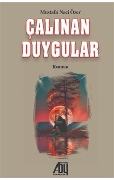 Çalınan Duygular / Mustafa Naci Özer Çalınan Duygular / Mustafa Naci Özer