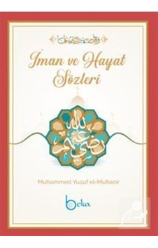 İman ve Hayat Sözleri / Muhammed Yusuf el-Muhacir 9786057828323 İman ve Hayat Sözleri / Muhammed Yusuf el-Muhacir 9786057828323