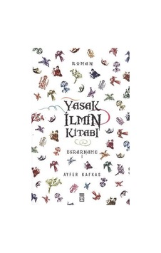 Yasak İlmin Kitabı Esrarname -1 - Ayfer Kafkas - Timaş Yayınları Yasak İlmin Kitabı Esrarname -1 - Ayfer Kafkas - Timaş Yayınları