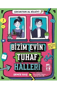 Bizim Evin Tuhaf Halleri - Çocuktan Al Bilgiyi - Genç Timaş - Şeniz Baş Bizim Evin Tuhaf Halleri - Çocuktan Al Bilgiyi - Genç Timaş - Şeniz Baş