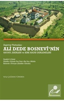 Zigetvar Türbedarı Ali Dede Bosnevinin Hayatı Eserleri ve Kırk Hadis Derlemeleri - Nail Çağman Türkmen - Hiperlink