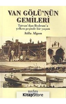 Van Gölü'nün Gemileri - Atila Algon - Naviga Van Gölü'nün Gemileri - Atila Algon - Naviga