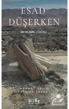 Esad Düşerken & Bir Rejimin Çöküşü / Mehmet Çelik Esad Düşerken & Bir Rejimin Çöküşü / Mehmet Çelik