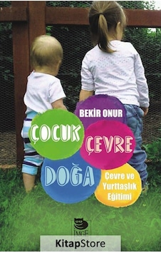 Çocuk Çevre Doğa - Bekir Onur - İmge Kitabevi Çocuk Çevre Doğa - Bekir Onur - İmge Kitabevi