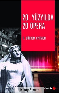 20.Yüzyılda 20 Opera - R. Görkem Aytimur - Phoenix 20.Yüzyılda 20 Opera - R. Görkem Aytimur - Phoenix