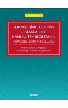 Sermaye Şirketlerinin Ortakları ile Kanuni Temsilcilerinin Vergisel Sorumluluğu - Soner Altaş - Seçkin Yayıncılık Sermaye Şirketlerinin Ortakları ile Kanuni Temsilcilerinin Vergisel Sorumluluğu - Soner Altaş - Seçkin Yayıncılık