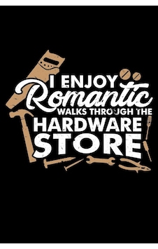 I Romantıc Walks Through The Hardware Store: A Journal, Notepad, Or Diary To Write Down Your T Sku: Smgstk9523b5be88 I Romantıc Walks Through The Hardware Store: A Journal, Notepad, Or Diary To Write Down Your T Sku: Smgstk9523b5be88