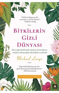 Bitkilerin Gizli Dünyası - Michael Largo - Beyaz Baykuş