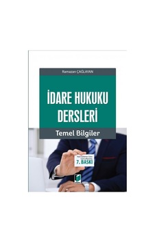 İdare Hukuku Dersleri Temel Bilgiler/Ramazan Çağlayan İdare Hukuku Dersleri Temel Bilgiler/Ramazan Çağlayan