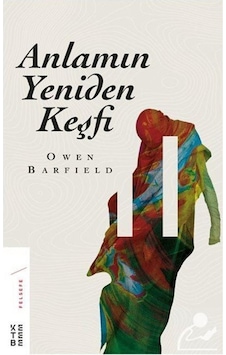 Anlamın Yeniden Keşfi / Owen Barfield 9786057949615 Anlamın Yeniden Keşfi / Owen Barfield 9786057949615