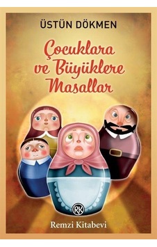 Çocuklara ve Büyüklere Masallar - Üstün Dökmen - Remzi Kitabevi Çocuklara ve Büyüklere Masallar - Üstün Dökmen - Remzi Kitabevi