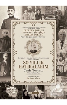 80 Yıllık Hatıralarım - Deden Toruna Topuzlu Ailesinin Asırlık Öyküsü - Cemil Topuzlu - Halk Kitabevi 80 Yıllık Hatıralarım - Deden Toruna Topuzlu Ailesinin Asırlık Öyküsü - Cemil Topuzlu - Halk Kitabevi