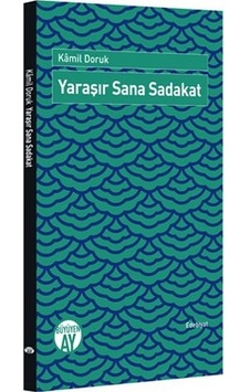 Yaraşır Sana Sadakat - Kamil Doruk - Büyüyenay Yayınları
