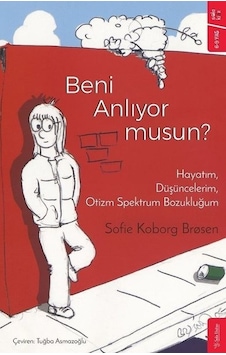 Beni Anlıyor musun? - Hayatım - Düşüncelerim - Otizm Spektrum Bozukluğum - Sofie Koborg Brosen - Sola Kidz Beni Anlıyor musun? - Hayatım - Düşüncelerim - Otizm Spektrum Bozukluğum - Sofie Koborg Brosen - Sola Kidz