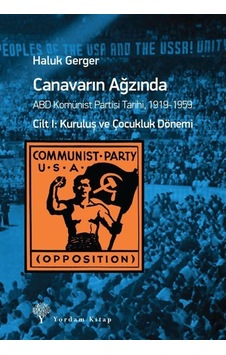 Canavarın Ağzında Cilt 1-ABD Komünist Partisi Tarihi 1919-1959 - Haluk Gerger - Yordam Kitap Canavarın Ağzında Cilt 1-ABD Komünist Partisi Tarihi 1919-1959 - Haluk Gerger - Yordam Kitap