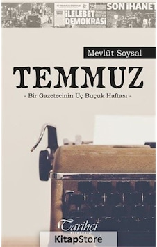 Temmuz-Bir Gazetecinin Üç Buçuk Haftası - Mevlüt Soysal - Tarihçi Kitabevi Temmuz-Bir Gazetecinin Üç Buçuk Haftası - Mevlüt Soysal - Tarihçi Kitabevi