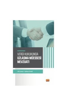 Vergi Hukukunda Uzlaşma Müessesesi Mevzuatı - Adnan Erdal - Nobel Bilimsel Eserler Vergi Hukukunda Uzlaşma Müessesesi Mevzuatı - Adnan Erdal - Nobel Bilimsel Eserler