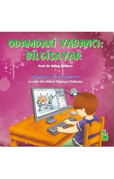Odamdaki Yabancı: Bilgisayar - Bengi Semerci - Yeşil Dinozor Odamdaki Yabancı: Bilgisayar - Bengi Semerci - Yeşil Dinozor