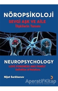 Nöropsikoloji - Sevgi Aşk ve Aile İlişkilerin Tanımı - Nijat Sarkhanov - Cinius Nöropsikoloji - Sevgi Aşk ve Aile İlişkilerin Tanımı - Nijat Sarkhanov - Cinius