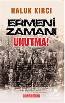 Ermeni Zamanı Unutma! - Haluk Kırcı - Bilgeoğuz Yayınları Ermeni Zamanı Unutma! - Haluk Kırcı - Bilgeoğuz Yayınları