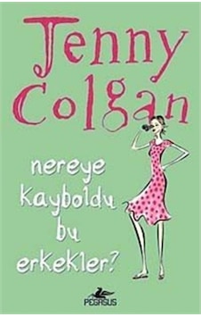Nereye Kayboldu Bu Erkekler - Jenny Colgan - Pegasus Nereye Kayboldu Bu Erkekler - Jenny Colgan - Pegasus
