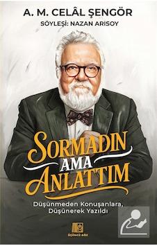 Sormadın Ama Anlattım / A. M. Celal Şengör Sormadın Ama Anlattım / A. M. Celal Şengör