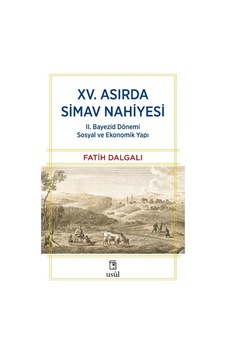 Xv. Asırda Simav Nahiyesi Iı. Bayezid Dönemi Sosyal Ve Ekonomik Yapı