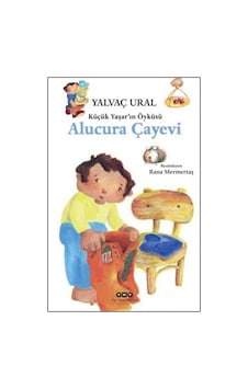 Küçük Yaşar'In Öyküsü Alucura Çayevi - Yalvaç Ural Küçük Yaşar'In Öyküsü Alucura Çayevi - Yalvaç Ural