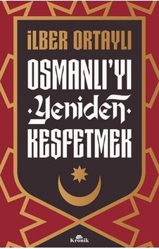 Osmanlı'yı Yeniden Keşfetmek Osmanlı'yı Yeniden Keşfetmek