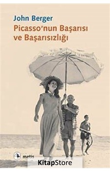 Picasso'Nun Başarısı Ve Başarısızlığı - John Berger Picasso'Nun Başarısı Ve Başarısızlığı - John Berger