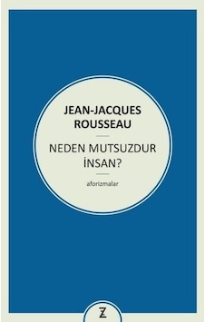 Neden Mutsuzdur İnsan? - Jean Jacques Rousseau - Zeplin Kitap