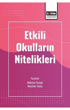 Etkili Okulların Nitelikleri - Mehmet Turgut - Eğitim Yayınevi Etkili Okulların Nitelikleri - Mehmet Turgut - Eğitim Yayınevi