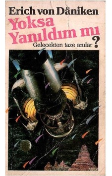 Yoksa Yanıldım Mı Gelecekten Taze Anılar-erich Von Daniken 1.basım