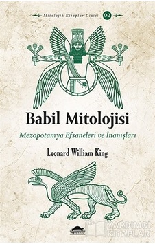 Babil Mitolojisi-Mezopotamya Efsaneleri ve İnanışları - Leonard William King - Maya Kitap Babil Mitolojisi-Mezopotamya Efsaneleri ve İnanışları - Leonard William King - Maya Kitap
