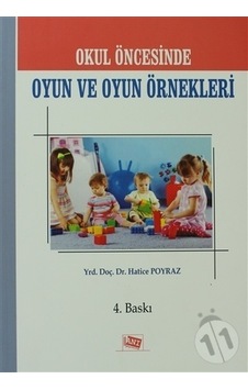 Okul Öncesinde Oyun ve Oyun Örnekleri - Hatice Poyraz - Anı Yayıncılık Okul Öncesinde Oyun ve Oyun Örnekleri - Hatice Poyraz - Anı Yayıncılık